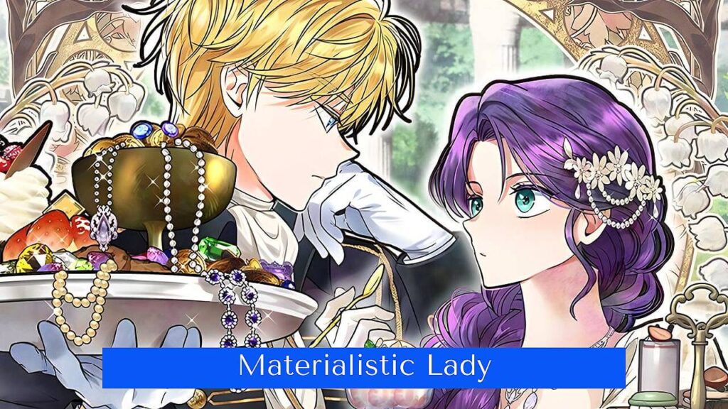 أفضل مانهوا رومانسية بين النبيل والعامة – مانهوا Materialistic Lady
