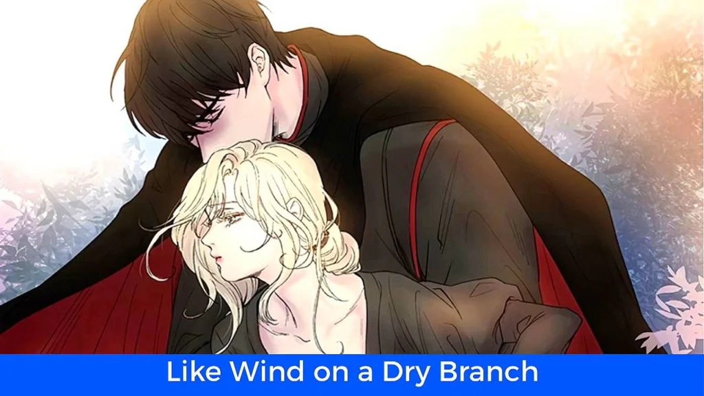 أفضل 60 مانهوا رومانسية تاريخية مكتملة: مانهوا Like Wind on a Dry Branch