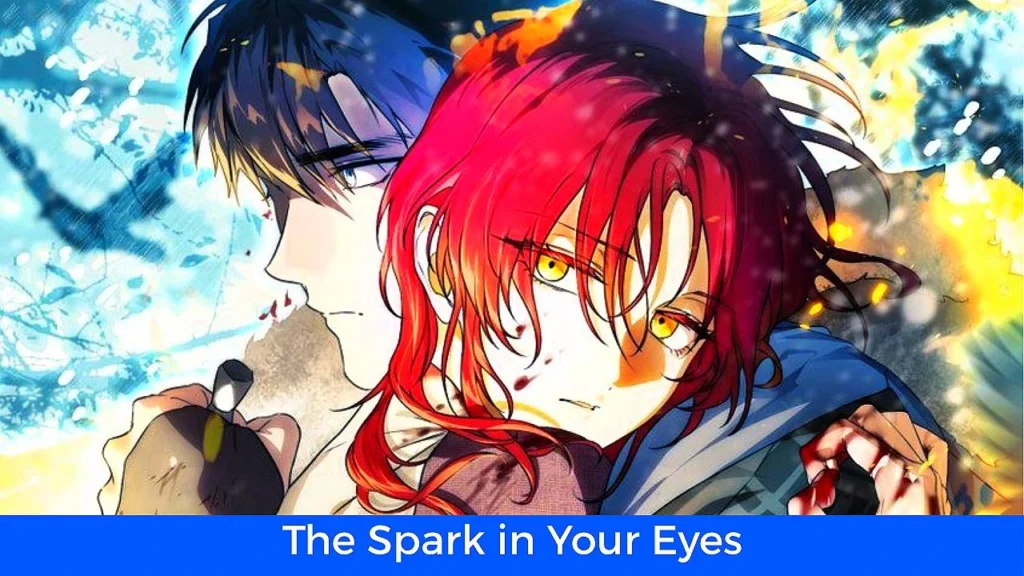 أفضل 60 مانهوا رومانسية تاريخية مكتملة: مانهوا The Spark in Your Eyes