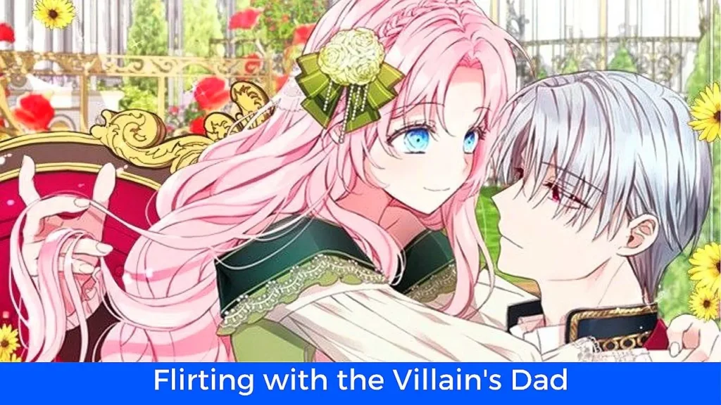 أفضل 60 مانهوا رومانسية تاريخية مكتملة: مانهوا Flirting with the Villain's Dad