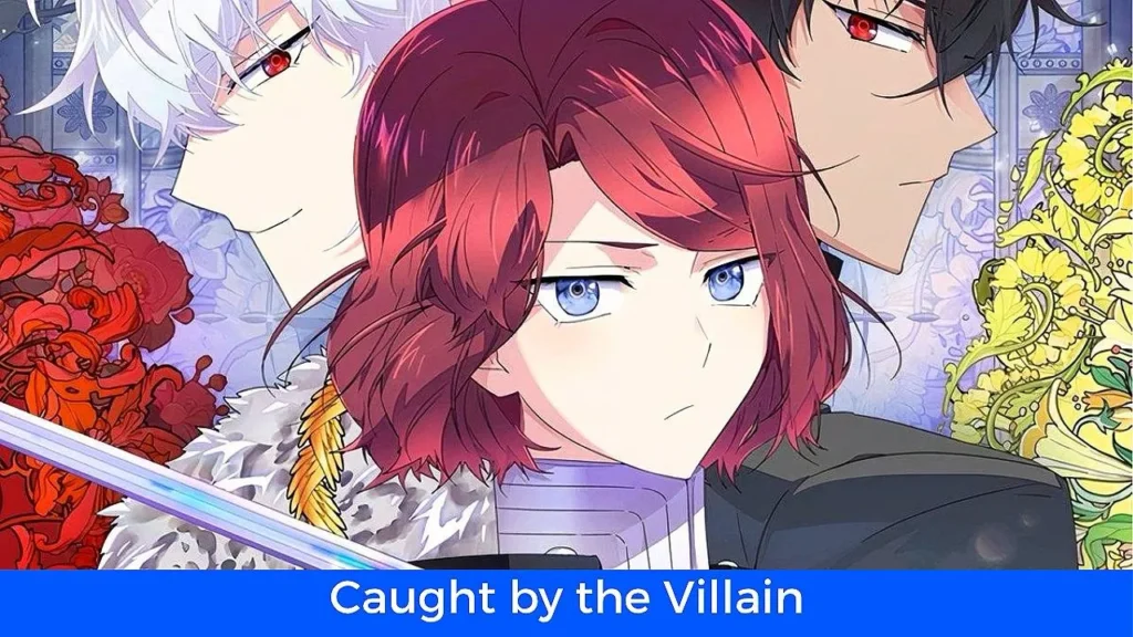 أفضل 60 مانهوا رومانسية تاريخية مكتملة: مانهوا Caught by the Villain