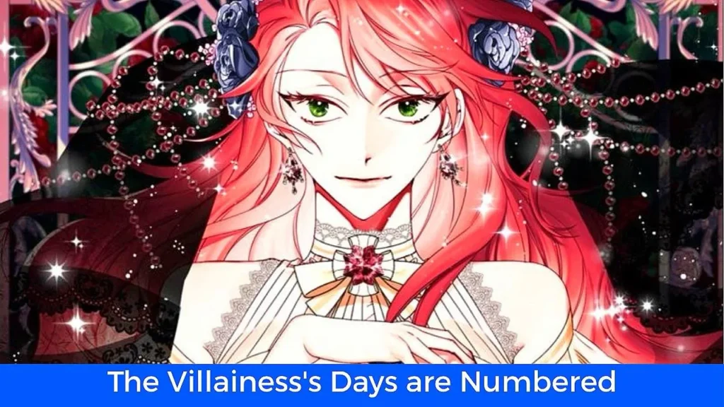 أفضل 60 مانهوا رومانسية تاريخية مكتملة: مانهوا The Villainess's Days are Numbered!