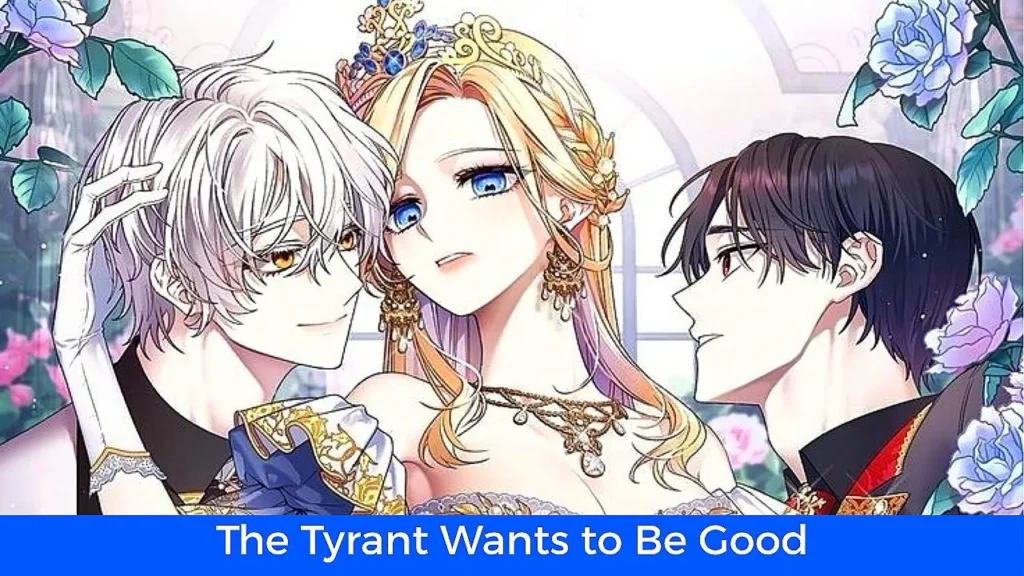 أفضل 60 مانهوا رومانسية تاريخية مكتملة: مانهوا The Tyrant Wants to Be Good