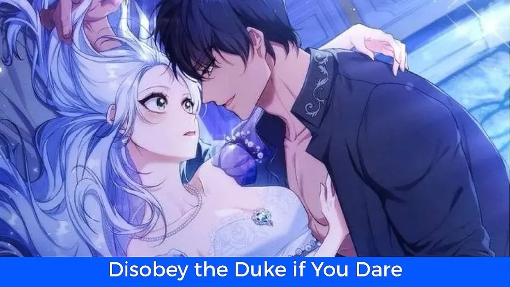 أفضل 60 مانهوا رومانسية تاريخية مكتملة: مانهوا Disobey the Duke if You Dare