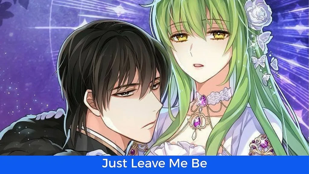 أفضل 60 مانهوا رومانسية تاريخية مكتملة: مانهوا Just Leave Me Be