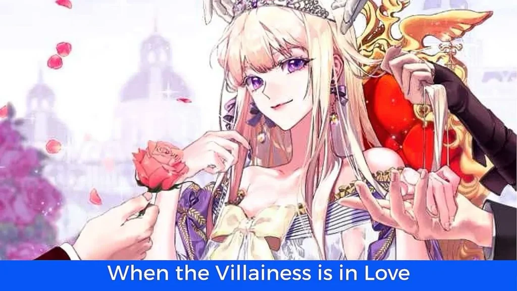 أفضل 60 مانهوا رومانسية تاريخية مكتملة: مانهوا When the Villainess is in Love