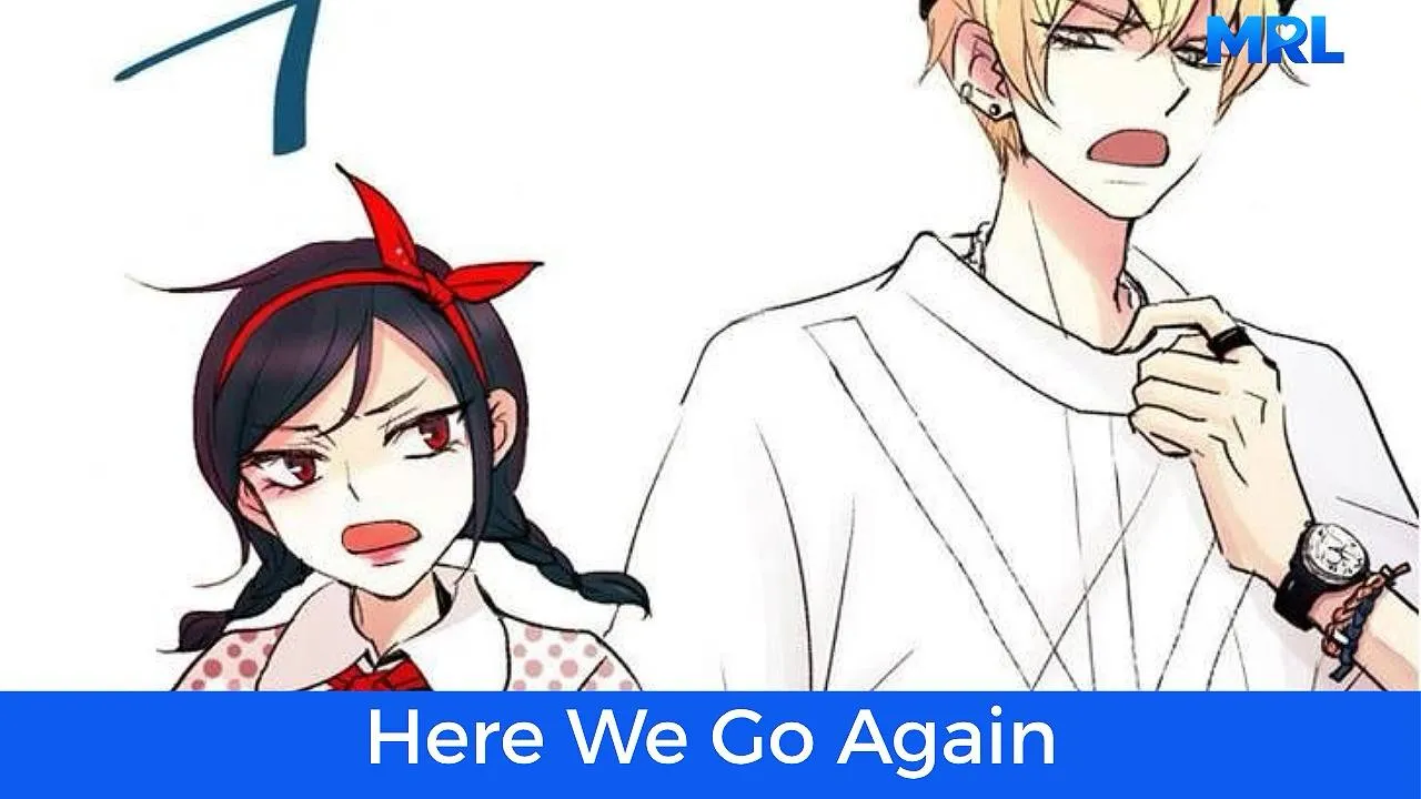 أفضل 80 مانهوا رومانسية حديثة مكتملة - مانهوا Here We Go Again