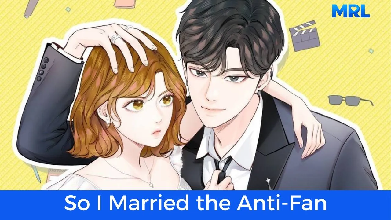 أفضل 80 مانهوا رومانسية حديثة مكتملة - مانهوا So I Married the Anti-Fan