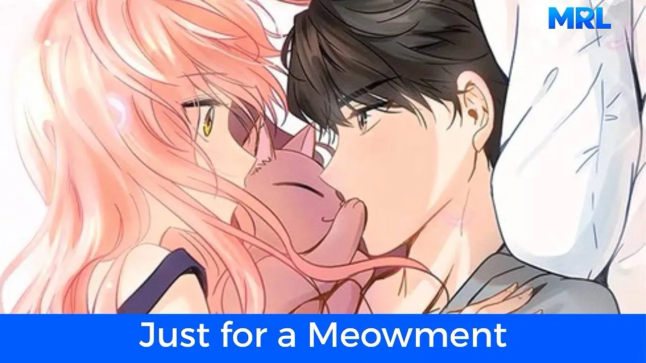 أفضل 80 مانهوا رومانسية حديثة مكتملة - مانهوا Just for a Meowment