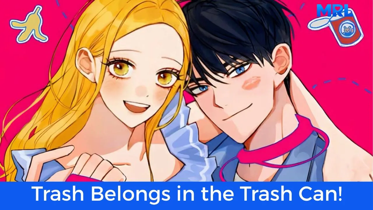 أفضل 80 مانهوا رومانسية حديثة مكتملة - مانهوا Trash Belongs in the Trash Can!