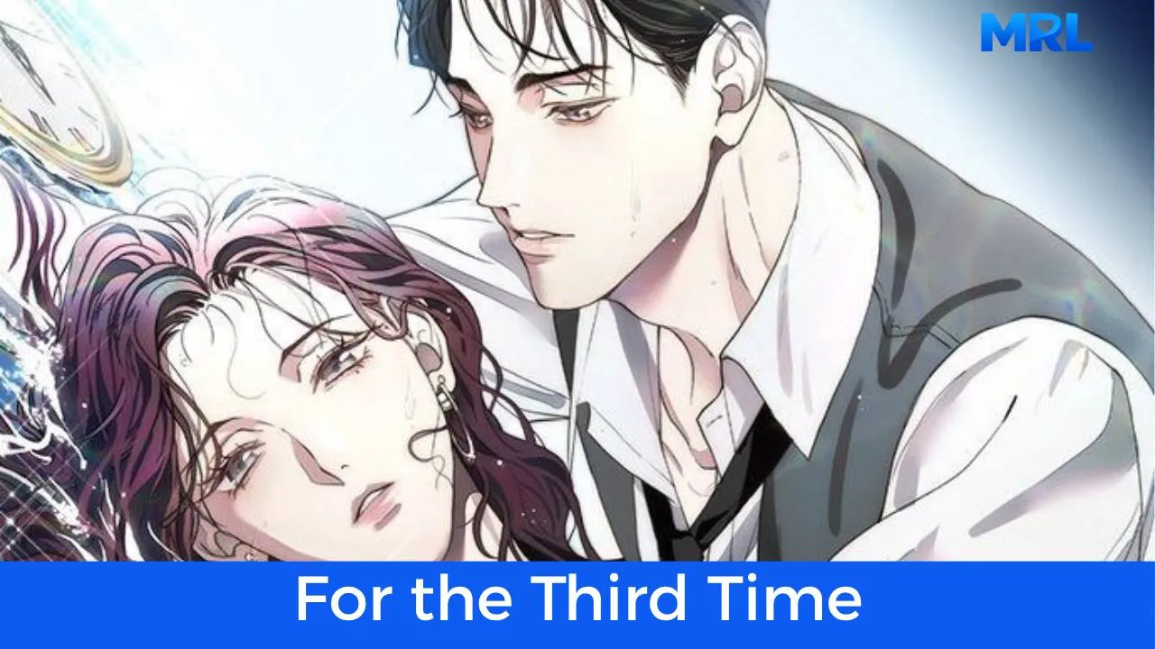 أفضل 80 مانهوا رومانسية حديثة مكتملة - مانهوا For the Third Time