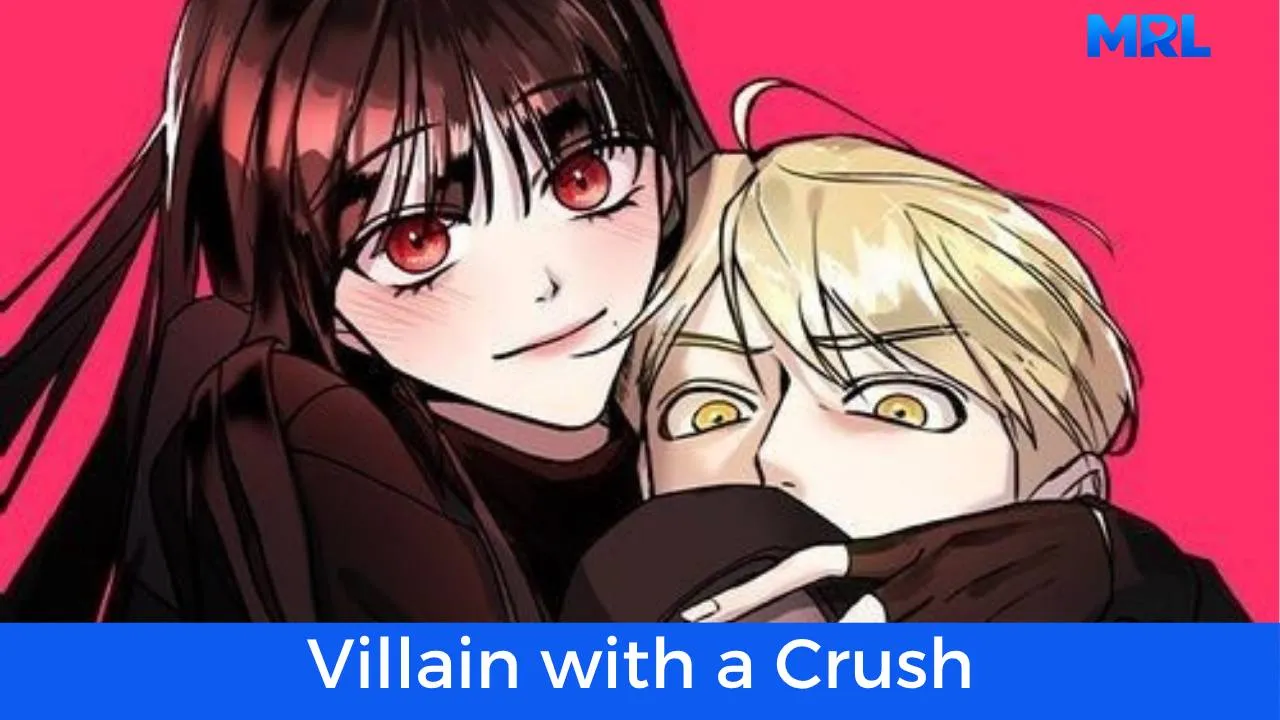 أفضل 80 مانهوا رومانسية حديثة مكتملة - مانهوا Villain with a Crush