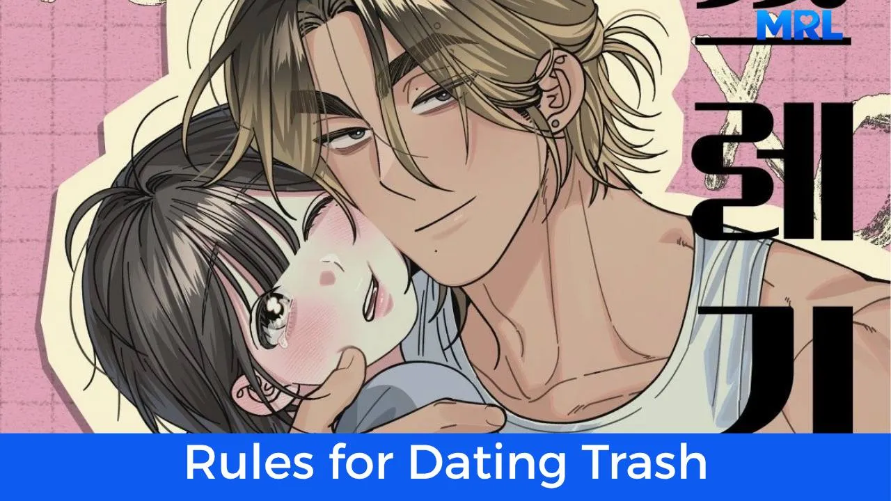 أفضل 80 مانهوا رومانسية حديثة مكتملة - مانهوا Rules for Dating Trash