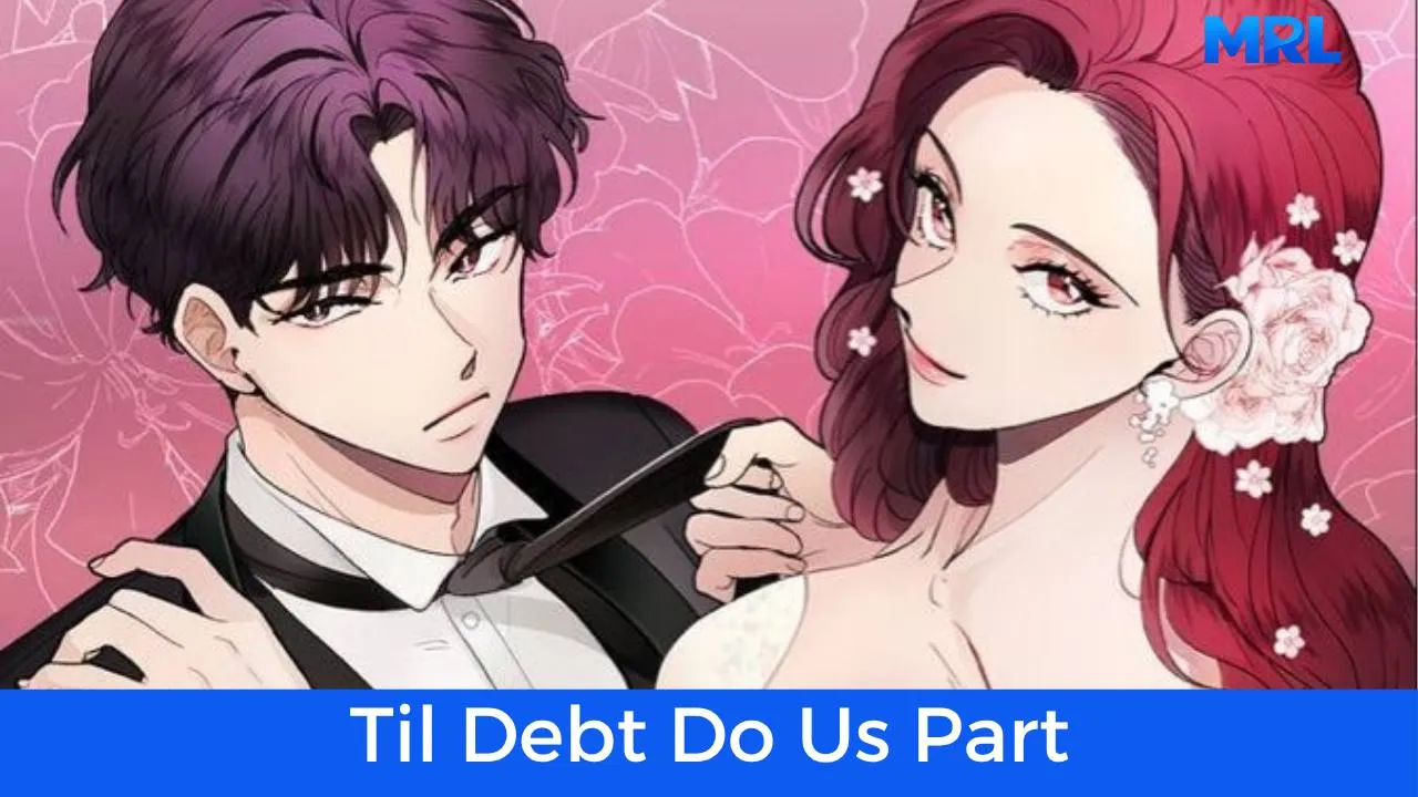 أفضل 80 مانهوا رومانسية حديثة مكتملة - مانهوا 'Til Debt Do Us Part
