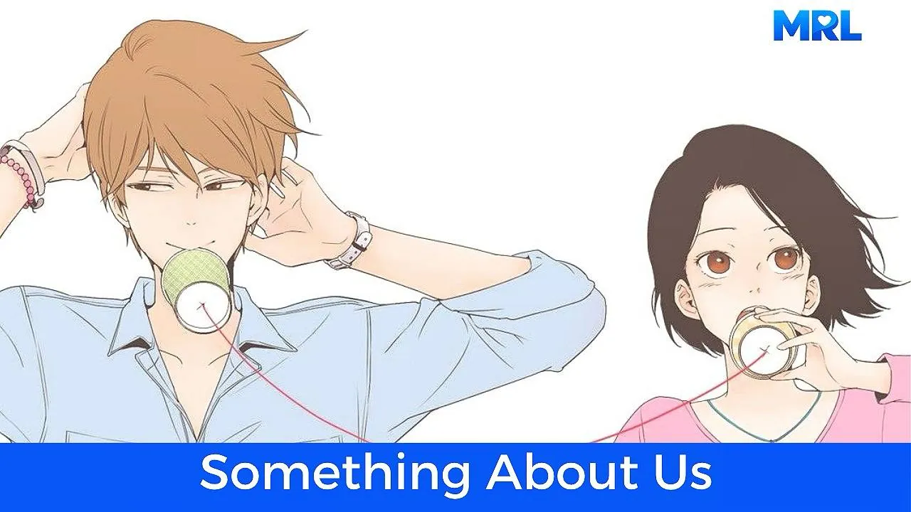 أفضل 80 مانهوا رومانسية حديثة مكتملة - مانهوا Something About Us