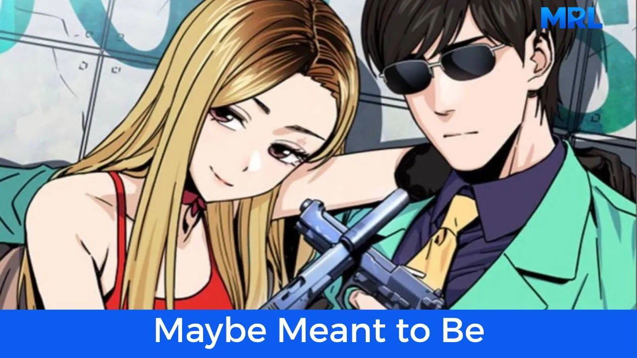 أفضل 80 مانهوا رومانسية حديثة مكتملة - مانهوا Maybe Meant to Be