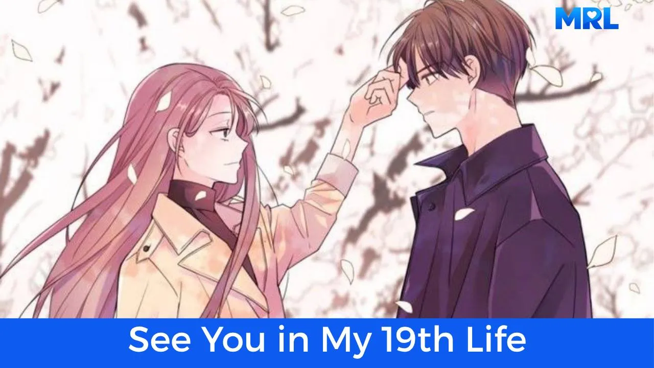 أفضل 80 مانهوا رومانسية حديثة مكتملة - مانهوا See You in My 19th Life